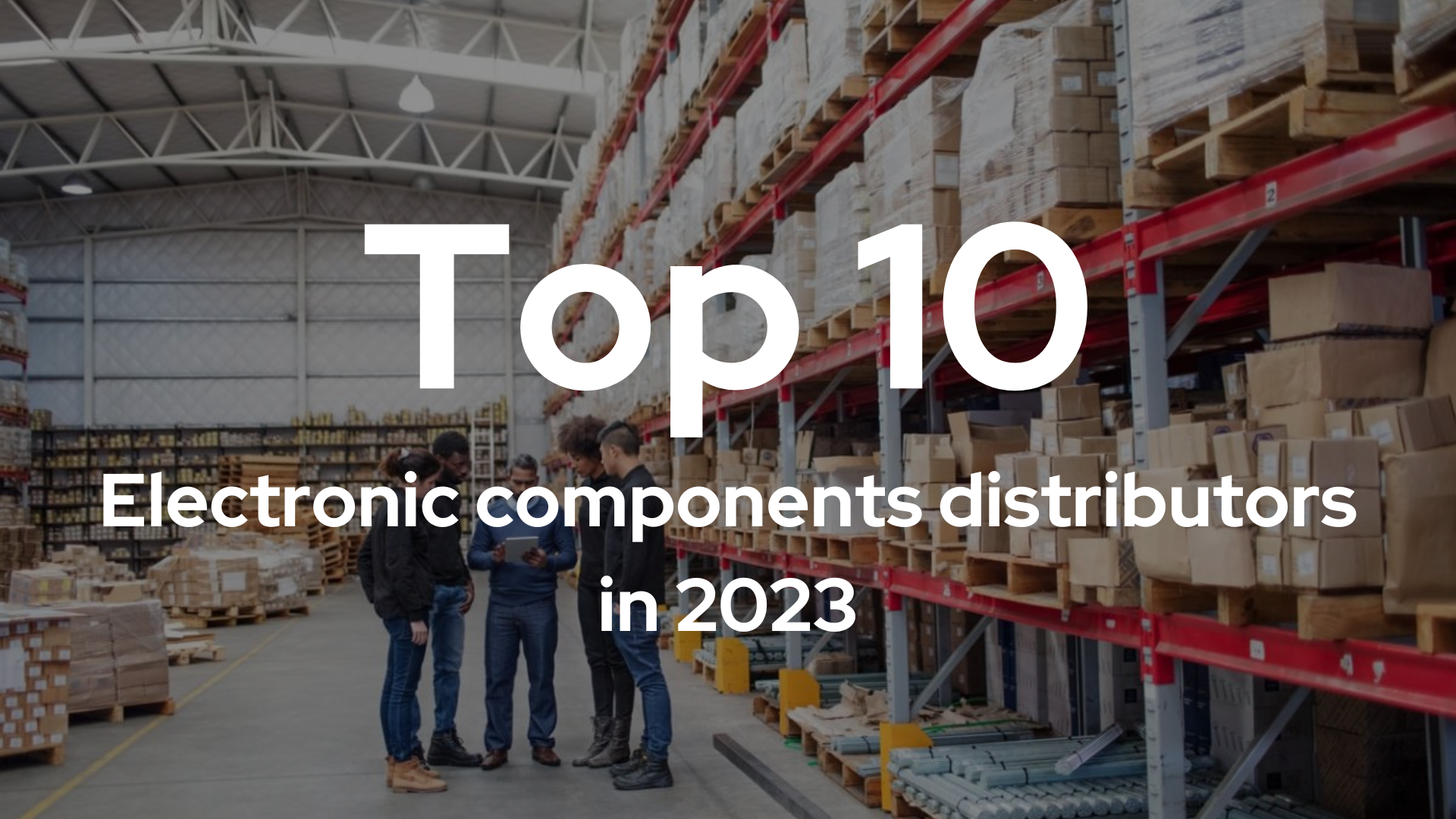 top 10 des distributeurs de composants électroniques en 2023